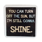 C&F Wooden Quote Magnet - I'm Still Gonna Shine